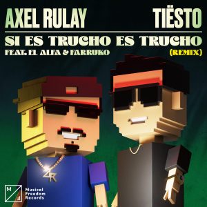 Axel Rulay, El Alfa, Farruko – Si Es Trucho Es Trucho (Tiësto Remix)